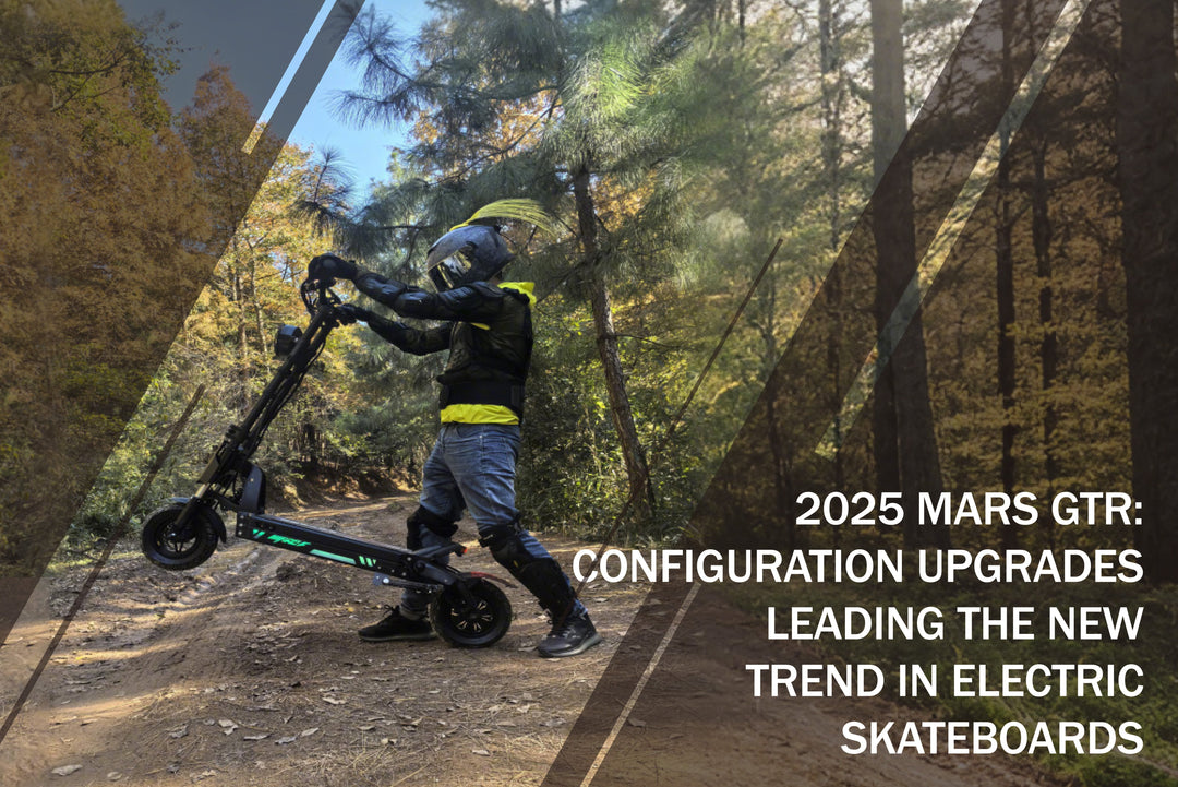 2025 Mars GTR: Configuration Upgrades, Leading the New Trend in Electric Skateboards